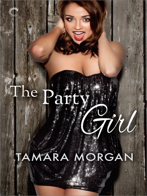 Title details for The Party Girl by Tamara Morgan - Available